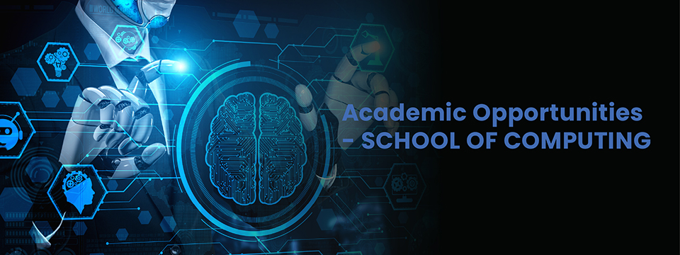ACADEMIC OPPORTUNITIES – SCHOOL OF COMPUTING